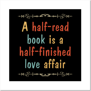 A half-read book is a half-finished love affair Posters and Art